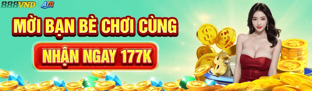 mời bạn bè chơi cùng 888vnd nhận ngay 177k